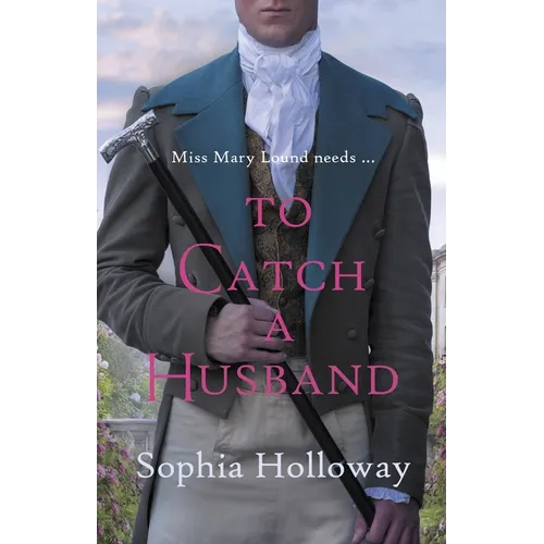 To Catch a Husband: The Heart-Warming Regency Romance from the Author of Kingscastle