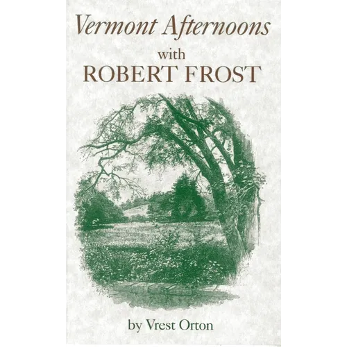 Vermont Afternoons with Robert Frost
