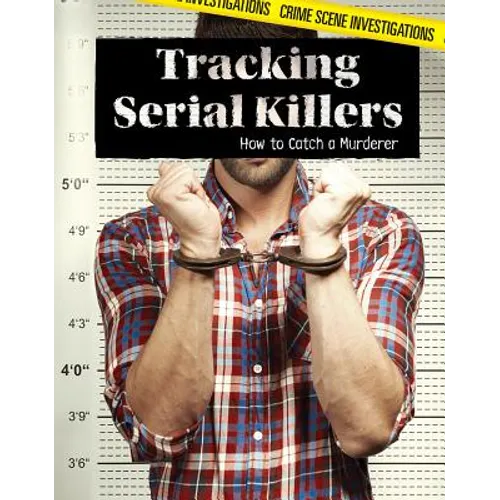 Tracking Serial Killers: How to Catch a Murderer