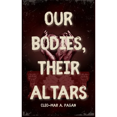 Our Bodies, Their Altars
