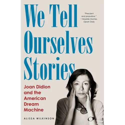We Tell Ourselves Stories: Joan Didion and the American Dream Machine