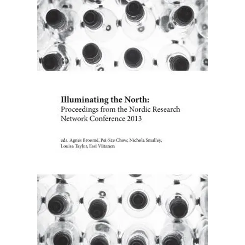 Illuminating the North: Proceedings from the Nordic Research Network Conference 2013