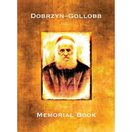 Memorial Book of the Communities Dobrzyn-Gollob, Poland: Translation of Ayarati; sefer zikaron le-ayarot Dobrzyń-Golub