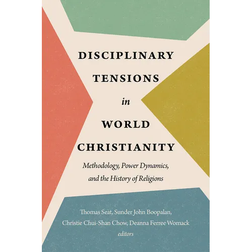 Disciplinary Tensions in World Christianity: Methodology, Power Dynamics, and the History of Religions