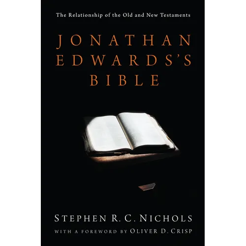 Jonathan Edwards's Bible: The Relationship of the Old and New Testaments
