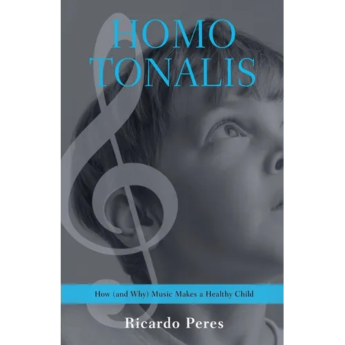 Homo Tonalis: How (and Why) Music Makes a Healthy Child