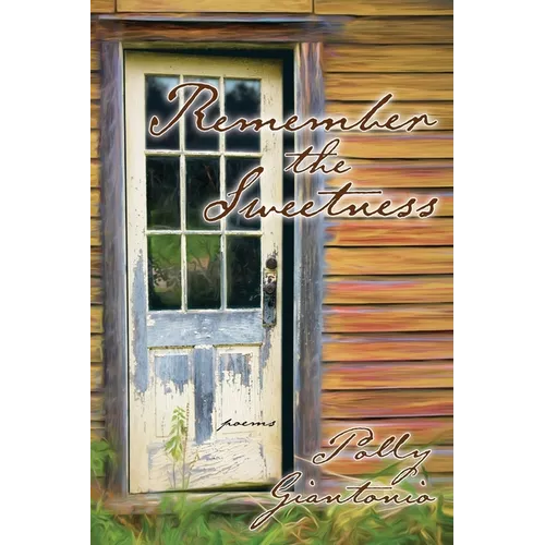 Remember the Sweetness: Poems