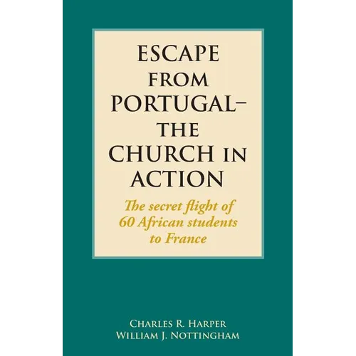 Escape from Portugal-the Church in Action: The secret flight of 60 African students to France