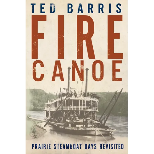 Fire Canoe: Prairie Steamboat Days Revisited