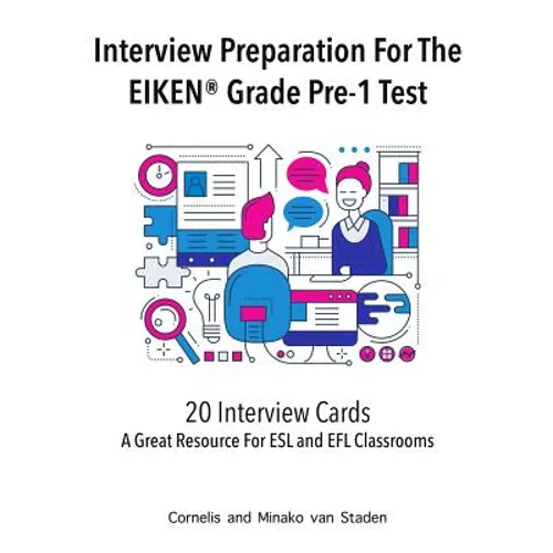 Interview Preparation For The EIKEN(R) Grade Pre-1 Test: A Great Resource For ESL and EFL Classrooms