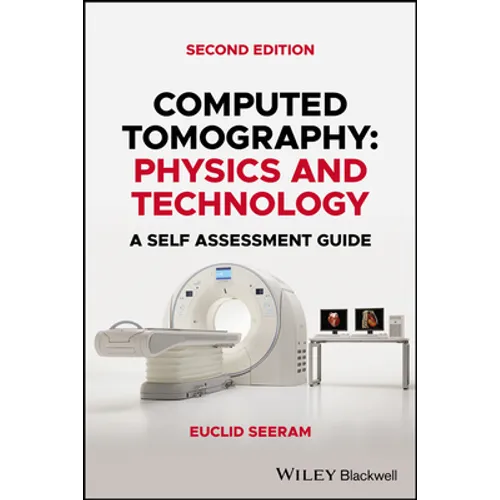 Computed Tomography: Physics and Technology. a Self Assessment Guide