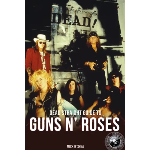 Dead Straight Guide to Guns 'n' Roses - Paperback