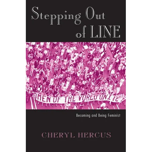 Stepping Out of Line: Becoming and Being a Feminist