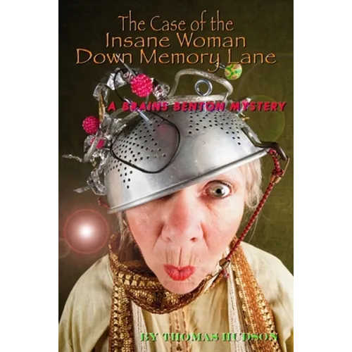 The Case of the Insane Woman Down Memory Lane: A Brains Benton Mystery
