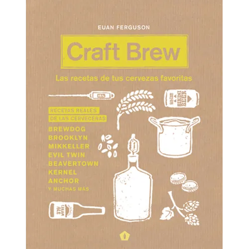 Craft Brew: Las Recetas de Tus Cervezas Favoritas