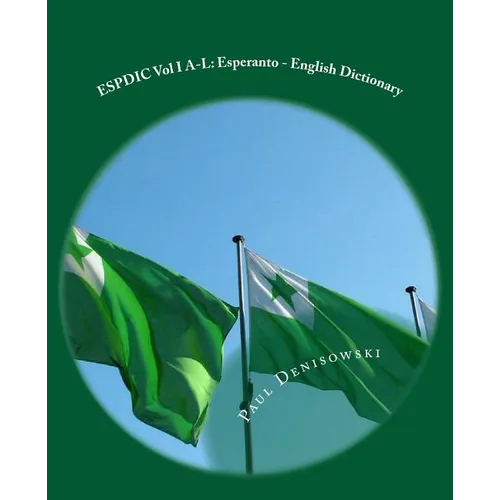 ESPDIC Vol I A-L: Esperanto - English Dictionary: 63,380 entries