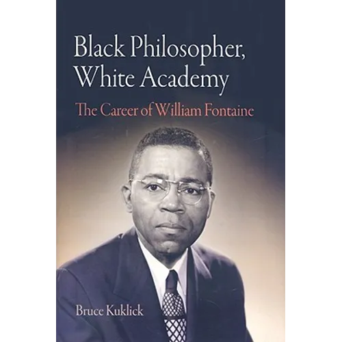 Black Philosopher, White Academy: The Career of William Fontaine