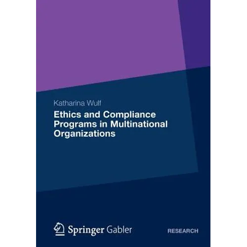 Ethics and Compliance Programs in Multinational Organizations