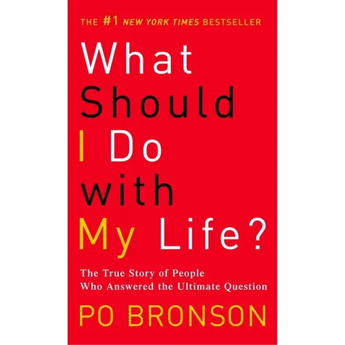 What Should I Do with My Life?: The True Story of People Who Answered the Ultimate Question