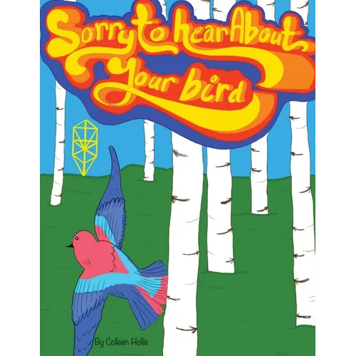 Sorry to Hear About Your Bird