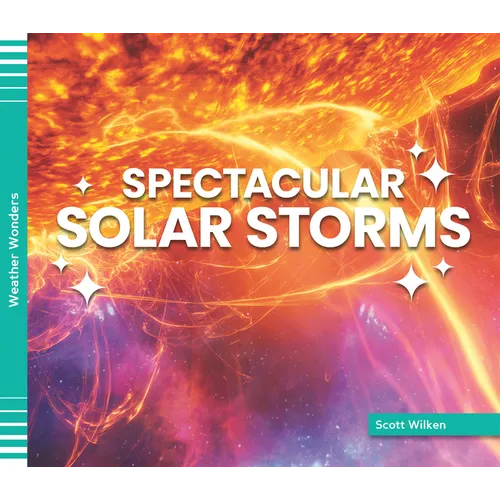 Spectacular Solar Storms