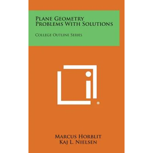 Plane Geometry Problems with Solutions: College Outline Series