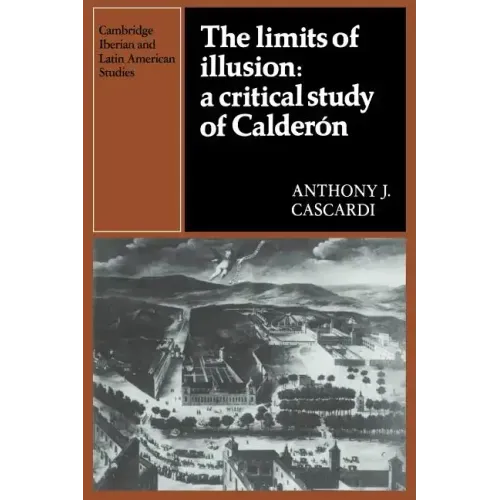 The Limits of Illusion: A Critical Study of Calderón