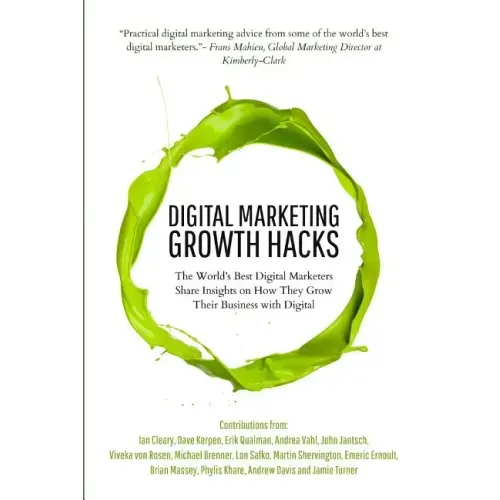 Digital Marketing Growth Hacks: The World's Best Digital Marketers Share Insights on How They Grew Their Businesses with Digital