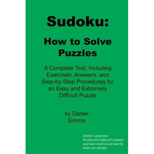 Sudoku: How to Solve Puzzles: A Complete Text, Including Exercises, Answers, and Step-by-Step Procedures for an Easy and Extremely Difficult Puzzle
