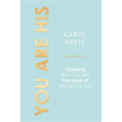 You Are His: Claiming Who You Are Because of Whose You Are