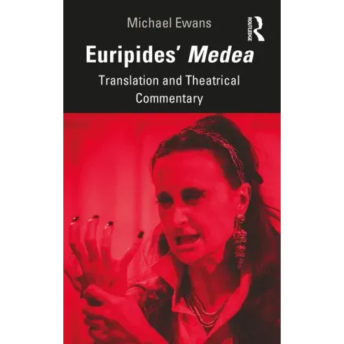 Euripides' Medea: Translation and Theatrical Commentary