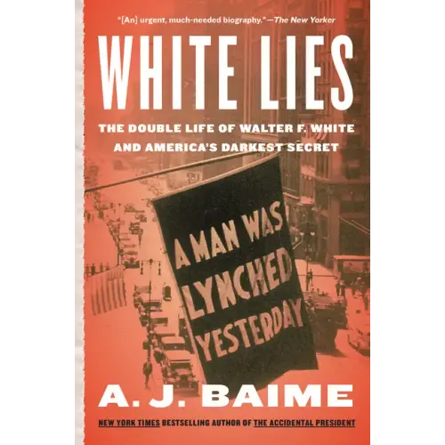White Lies: The Double Life of Walter F. White and America's Darkest Secret