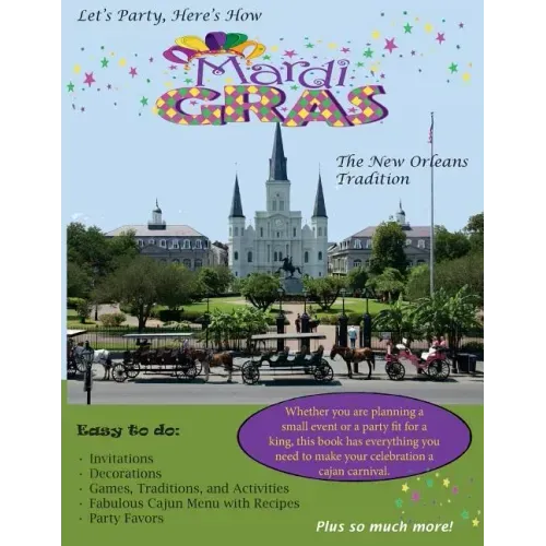 Let's Party, Here's How: Mardi Gras-The New Orlean's Tradition