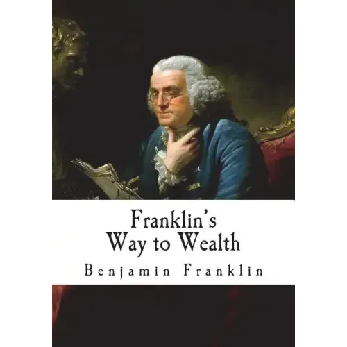 Franklin's Way to Wealth: 'Poor Richard Improved'