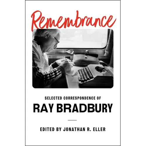 Remembrance: Selected Correspondence of Ray Bradbury