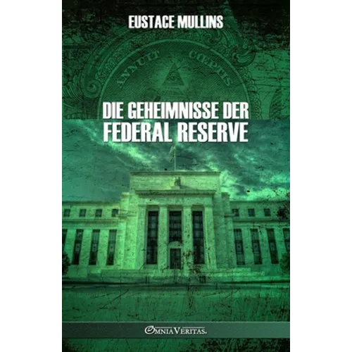 Die Geheimnisse der Federal Reserve