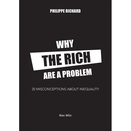 Why the Rich are a Problem: 20 Misconceptions about Inequality