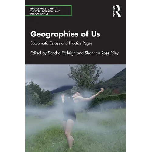 Geographies of Us: Ecosomatic Essays and Practice Pages