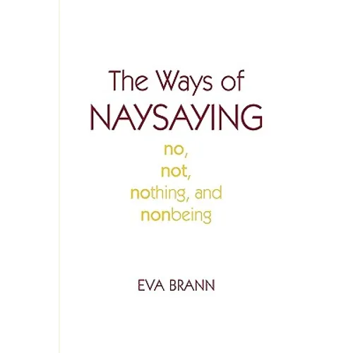 The Ways of Naysaying: No, Not, Nothing, and Nonbeing