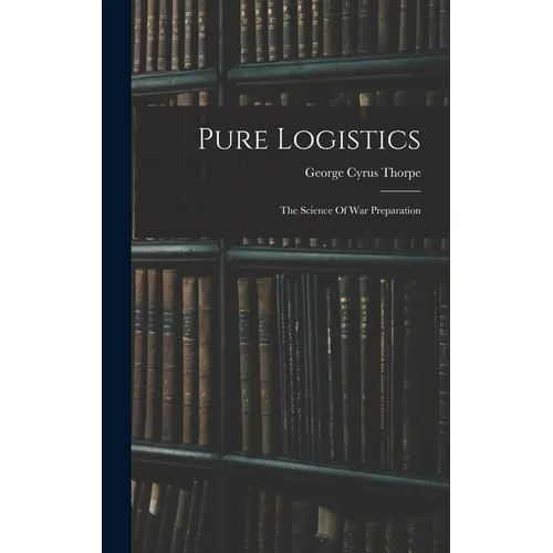 Pure Logistics: The Science Of War Preparation