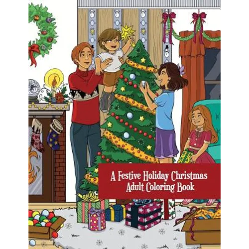 A Festive Holiday Christmas Adult Coloring Book: A Holiday Adult Coloring Book of Christmas and Winter Scenes and Designs