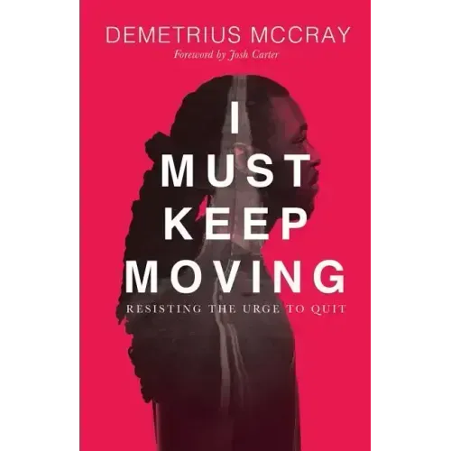 I Must Keep Moving: Resisting The Urge To Quit