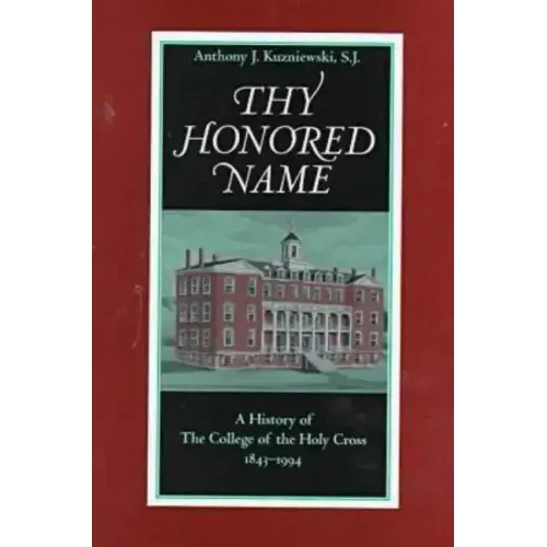 Thy Honored Name: A History of the College of the Holy Cross, 1843-1994