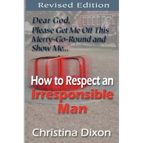 How to Respect an Irresponsible Man - REVISED EDITION