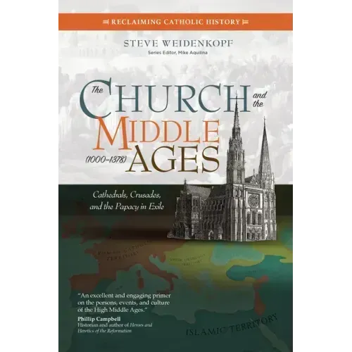 The Church and the Middle Ages (1000-1378): Cathedrals, Crusades, and the Papacy in Exile