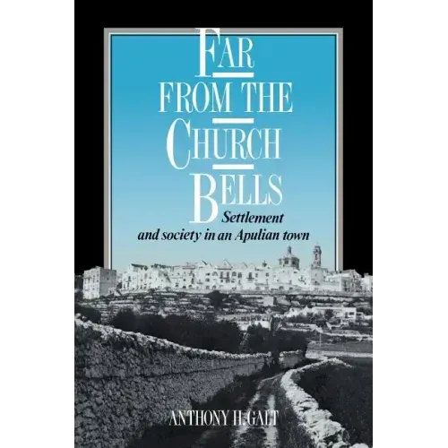 Far from the Church Bells: Settlement and Society in an Apulian Town