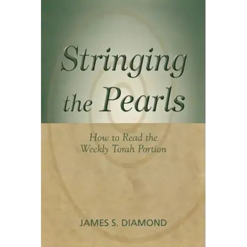 Stringing the Pearls: How to Read the Weekly Torah Portion