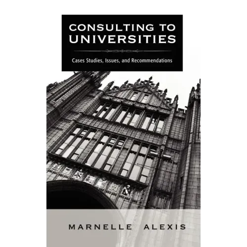 Consulting to Universities: Case Studies, Issues, and Recommendations