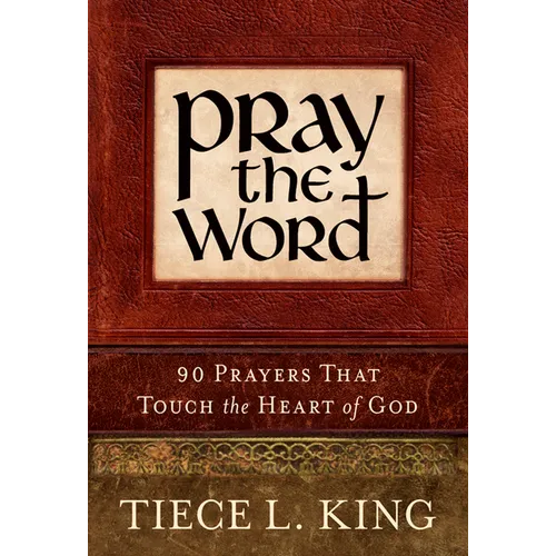 Pray the Word: 90 Prayers That Touch the Heart of God