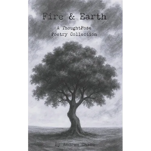 Fire & Earth: A ThoughtPose Poetry Collection